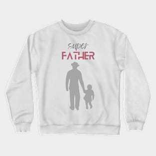 Super father printed - father’s day gift Crewneck Sweatshirt